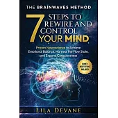 The Brainwaves Method 7 Steps to Rewire and Control Your Mind: Proven Neuroscience to Achieve Emotional Balance, Harness the Flow State, and Expand Co