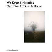 We Keep Swimming, Until We All Reach Home