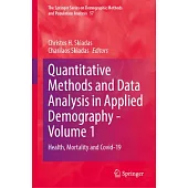 Quantitative Methods and Data Analysis in Applied Demography - Volume 1: Health, Mortality and Covid-19