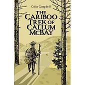 The Cariboo Trek of Callum McBay