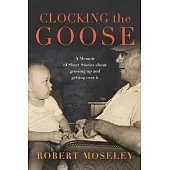 Clocking the Goose: A memoir of short stories about growing