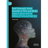 Post-Traumatic Stress Disorder in Film and Media: Digital Cultures and the Politics of Time and Memory