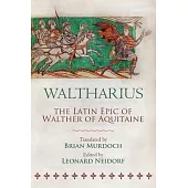 Waltharius: The Latin Epic of Walther of Aquitaine