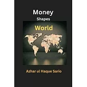 Money Shapes World