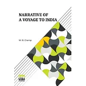 Narrative Of A Voyage To India: Of A Shipwreck On Board The Lady Castlereagh; And A Description Of New South Wales.