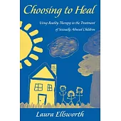 Choosing to Heal: Using Reality Therapy in the Treatment of Sexually Abused Children