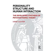 Personality Structure and Human Interaction: The Developing Synthesis of Psycho-Dynamic Theory