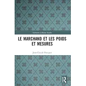Le marchand et les poids et mesures (Variorum Collected Studies)
