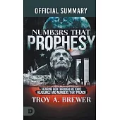 The Official Summary of Numbers That Prophesy: Hearing God through Historic Headlines and Numbers That Preach