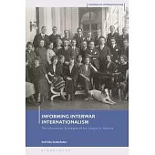 Informing Interwar Internationalism: The Information Strategies of the League of Nations