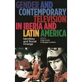 Gender and Contemporary Television in Iberia and Latin America: Identities and Social Change