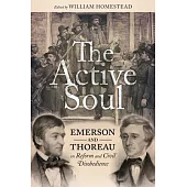 The Active Soul: Emerson and Thoreau on Reform and Civil Disobedience