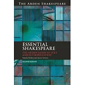 Essential Shakespeare: The Arden Guide to Text and Interpretation