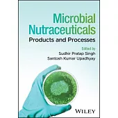 Microbial Nutraceuticals: Products and Processes