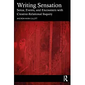 Writing Sensation: Sense, Events, and Encounters with Creative-Relational Inquiry