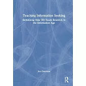 Teaching Information Seeking: Rethinking How We Teach Research in the Information Age