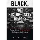 Black, Not Historically Black: Towards the Pan Black College and University