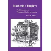 Katherine Tingley: The Hijacking of the Theosophical Society in America