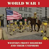 World War 1 Western Front Soldiers and their Uniforms - Minifig Battlefields