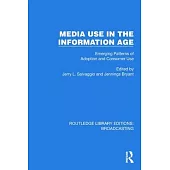 Media Use in the Information Age: Emerging Patterns of Adoption and Consumer Use