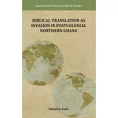 Biblical Translation as Invasion in Postcolonial Northern Ghana