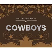 What I Know about Cowboys