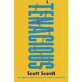 Tenacious: How a Relentless Spirit Can Lead to Your Most Courageous Life