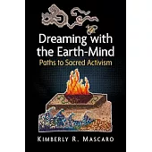 Dreaming with the Earth-Mind: Paths to Sacred Activism