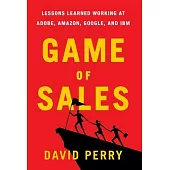 Game of Sales: Lessons Learned Working at Adobe, Amazon, Google, and IBM