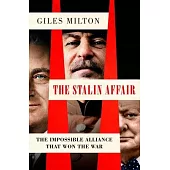 The Stalin Affair: The Impossible Alliance That Won the War