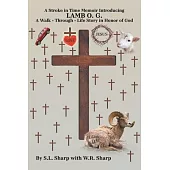 A Stroke in Time: Memoir introducing LAMB O. G. A Walk - Through - Life Story in Honor of God