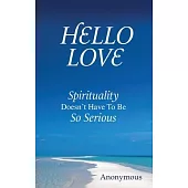 Hello Love: Spirituality Doesn’t Have To Be So Serious