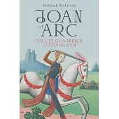 Joan of Arc: The Life of a French Cultural Icon