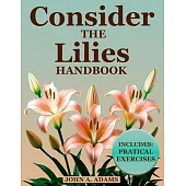 Consider The Lilies Handbook: Break Free from Anxiety and Discover Lasting Peace Through God’s Unchanging Promises!