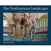The Posthumous Landscape: Remnants of Jewish Life in Eastern Europe