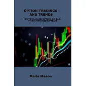 Option Tradings and Trends: How to Sell Naked Options and Earn Income with Credit Spreads