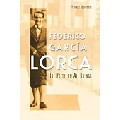 Federico García Lorca: The Poetry in All Things