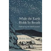 While the Earth Holds Its Breath