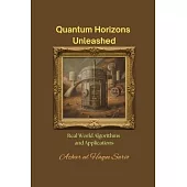 Quantum Horizons Unleashed: Real World Algorithms and Applications