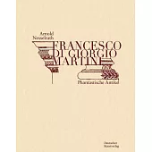 Francesco Di Giorgio Martini: Kritische Edition