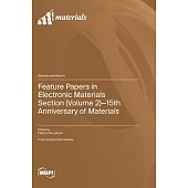 Feature Papers in Electronic Materials Section (Volume 2): 15th Anniversary of Materials