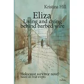 Eliza - Living and dying behind barbed wire