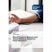 Blood Pressure Measure and Vessel Elasticity Based on Pulse Waveform