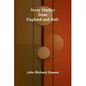 Stray Studies from England and Italy