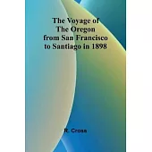 The Voyage of the Oregon from San Francisco to Santiago in 1898