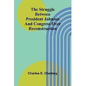 The Struggle between President Johnson and Congress over Reconstruction