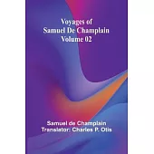 Voyages of Samuel De Champlain - Volume 02