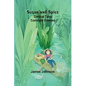 Sugar and Spice: Comical Tales Comically Dressed