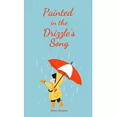 Painted in the Drizzle’s Song