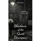 Shadows of the Quiet Downpour